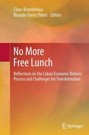 No More Free Lunch: Reflections on the Cuban Economic Reform Process and Challenges for Transformation de Claes Brundenius