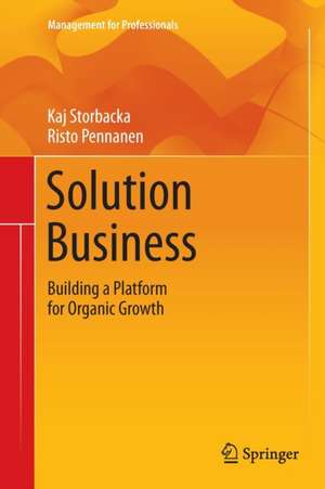 Solution Business: Building a Platform for Organic Growth de Kaj Storbacka