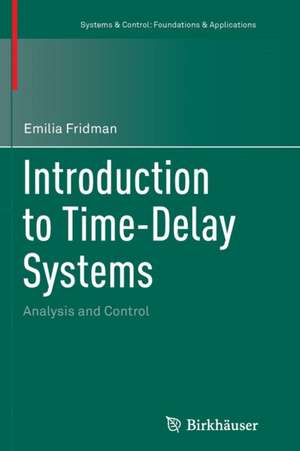 Introduction to Time-Delay Systems: Analysis and Control de Emilia Fridman