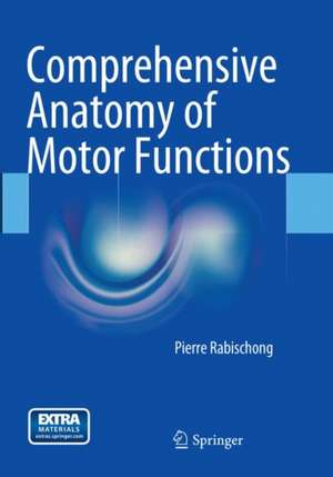 Comprehensive Anatomy of Motor Functions de Pierre Rabischong