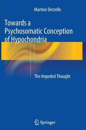 Towards a Psychosomatic Conception of Hypochondria: The Impeded Thought de Martine Derzelle