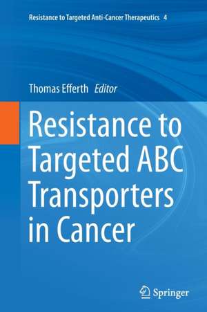 Resistance to Targeted ABC Transporters in Cancer de Thomas Efferth