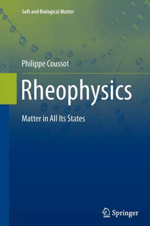 Rheophysics: Matter in all its States de Philippe Coussot