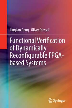 Functional Verification of Dynamically Reconfigurable FPGA-based Systems de Lingkan Gong