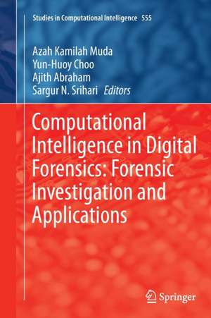 Computational Intelligence in Digital Forensics: Forensic Investigation and Applications de Azah Kamilah Muda