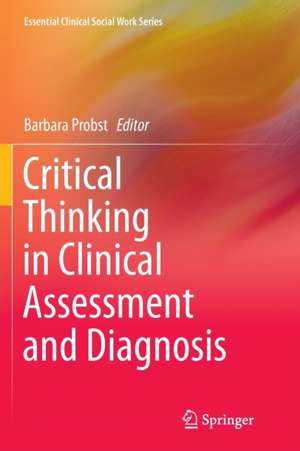 Critical Thinking in Clinical Assessment and Diagnosis de Barbara Probst