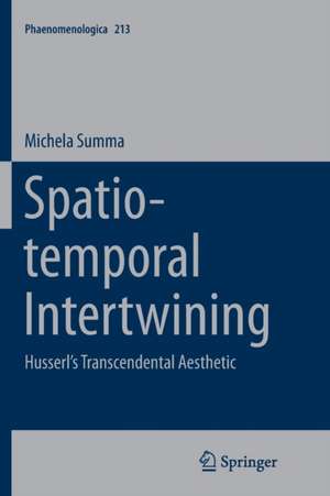 Spatio-temporal Intertwining: Husserl’s Transcendental Aesthetic de Michela Summa