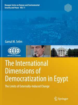 The International Dimensions of Democratization in Egypt: The Limits of Externally-Induced Change de Gamal M. Selim