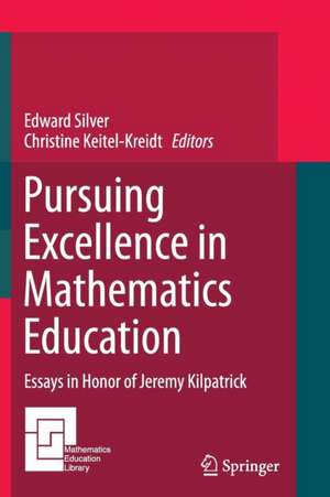 Pursuing Excellence in Mathematics Education: Essays in Honor of Jeremy Kilpatrick de Edward Silver