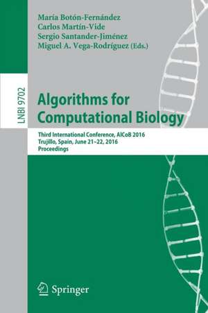 Algorithms for Computational Biology: Third International Conference, AlCoB 2016, Trujillo, Spain, June 21-22, 2016, Proceedings de María Botón-Fernández