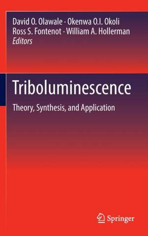 Triboluminescence: Theory, Synthesis, and Application de David O. Olawale