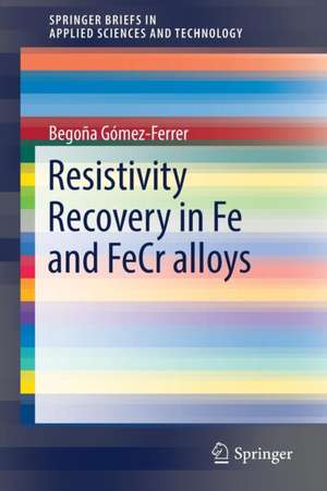 Resistivity Recovery in Fe and FeCr alloys de Begoña Gómez-Ferrer