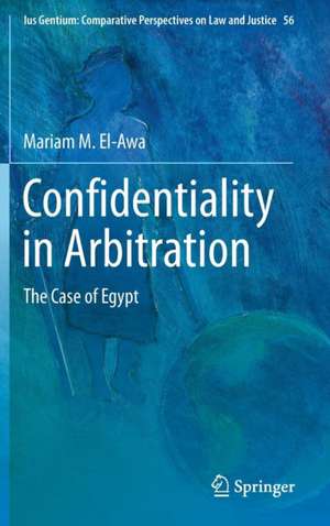 Confidentiality in Arbitration: The Case of Egypt de Mariam M. El-Awa