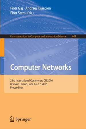 Computer Networks: 23rd International Conference, CN 2016, Brunów, Poland, June 14-17, 2016, Proceedings de Piotr Gaj