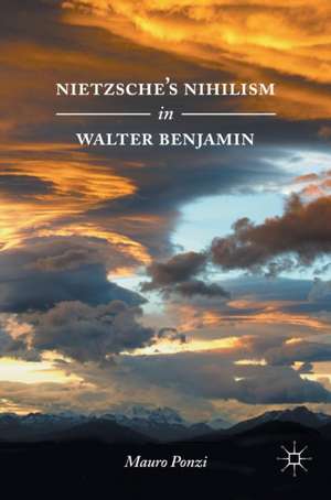 Nietzsche’s Nihilism in Walter Benjamin de Mauro Ponzi