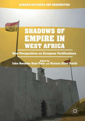 Shadows of Empire in West Africa: New Perspectives on European Fortifications de John Kwadwo Osei-Tutu