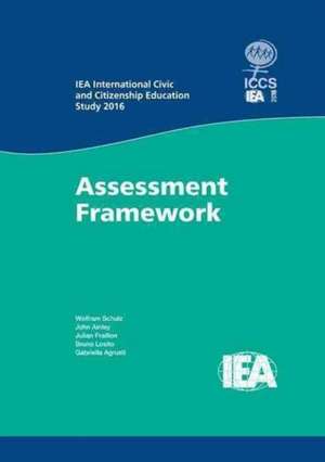 IEA International Civic and Citizenship Education Study 2016 Assessment Framework de Wolfram Schulz