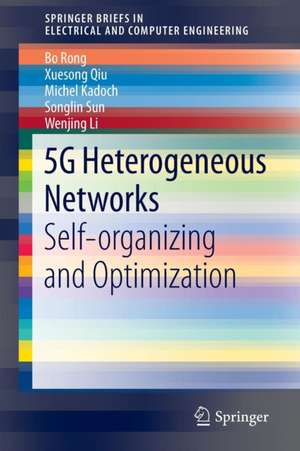 5G Heterogeneous Networks: Self-organizing and Optimization de Bo Rong