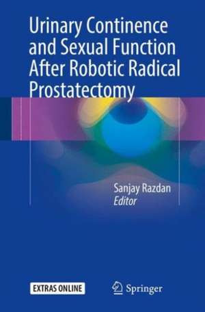 Urinary Continence and Sexual Function After Robotic Radical Prostatectomy de Sanjay Razdan