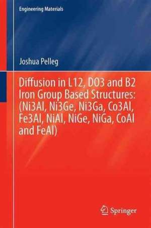 Diffusion in the Iron Group L12 and B2 Intermetallic Compounds de Joshua Pelleg