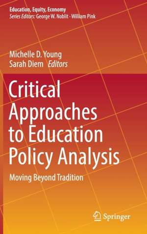 Critical Approaches to Education Policy Analysis: Moving Beyond Tradition de Michelle D. Young