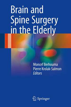 Brain and Spine Surgery in the Elderly de Moncef Berhouma