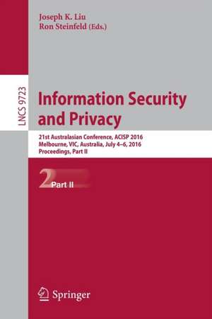 Information Security and Privacy: 21st Australasian Conference, ACISP 2016, Melbourne, VIC, Australia, July 4-6, 2016, Proceedings, Part II de Joseph K. Liu