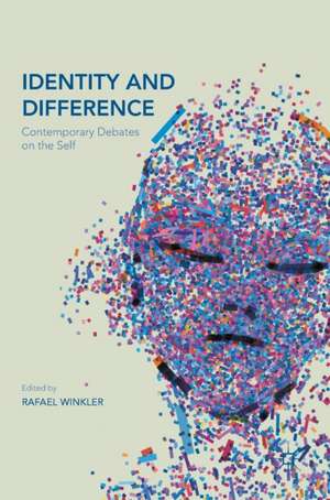 Identity and Difference: Contemporary Debates on the Self de Rafael Winkler