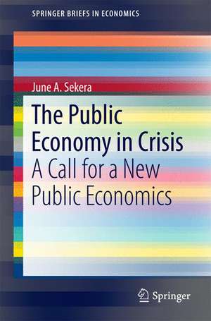 The Public Economy in Crisis: A Call for a New Public Economics de June A. Sekera