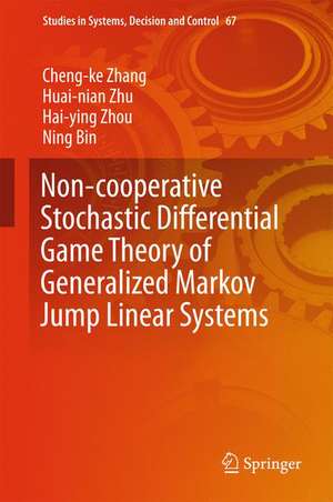 Non-cooperative Stochastic Differential Game Theory of Generalized Markov Jump Linear Systems de Cheng-ke Zhang