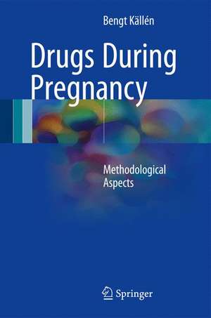 Drugs During Pregnancy: Methodological Aspects de Bengt Källén