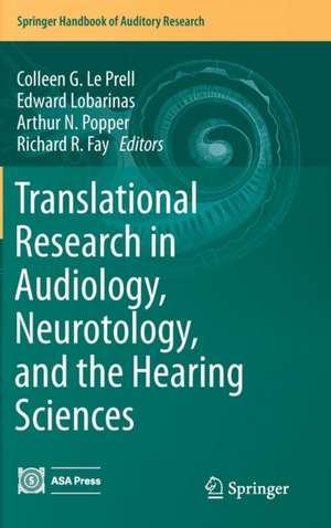 Translational Research in Audiology, Neurotology, and the Hearing Sciences de Colleen G. Le Prell