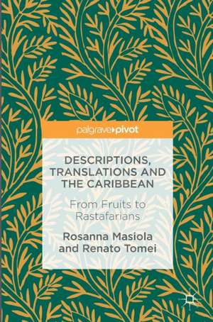 Descriptions, Translations and the Caribbean: From Fruits to Rastafarians de Rosanna Masiola