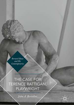 The Case for Terence Rattigan, Playwright de John A. Bertolini