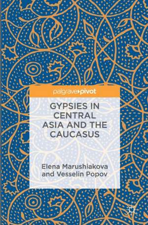 Gypsies in Central Asia and the Caucasus de Elena Marushiakova