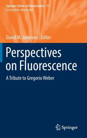 Perspectives on Fluorescence: A Tribute to Gregorio Weber de David M. Jameson