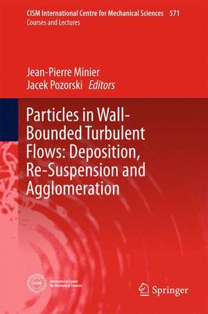 Particles in Wall-Bounded Turbulent Flows: Deposition, Re-Suspension and Agglomeration de Jean-Pierre Minier