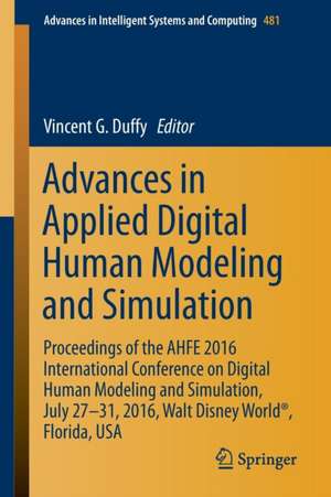 Advances in Applied Digital Human Modeling and Simulation: Proceedings of the AHFE 2016 International Conference on Digital Human Modeling and Simulation, July 27-31, 2016, Walt Disney World®, Florida, USA de Vincent G. Duffy