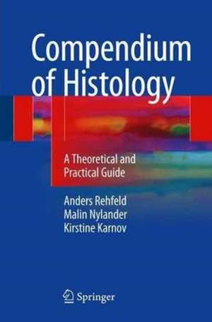 Compendium of Histology: A Theoretical and Practical Guide de Anders Rehfeld