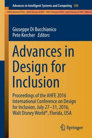 Advances in Design for Inclusion: Proceedings of the AHFE 2016 International Conference on Design for Inclusion, July 27-31, 2016, Walt Disney World®, Florida, USA de Giuseppe Di Bucchianico