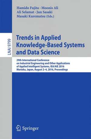 Trends in Applied Knowledge-Based Systems and Data Science: 29th International Conference on Industrial Engineering and Other Applications of Applied Intelligent Systems, IEA/AIE 2016, Morioka, Japan, August 2-4, 2016, Proceedings de Hamido Fujita