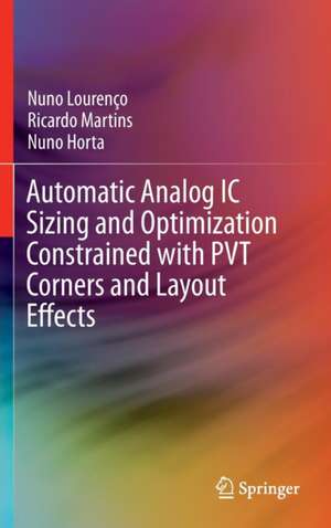 Automatic Analog IC Sizing and Optimization Constrained with PVT Corners and Layout Effects de Nuno Lourenço