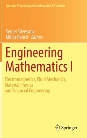 Engineering Mathematics I: Electromagnetics, Fluid Mechanics, Material Physics and Financial Engineering de Sergei Silvestrov