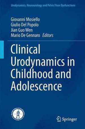 Clinical Urodynamics in Childhood and Adolescence de Giovanni Mosiello