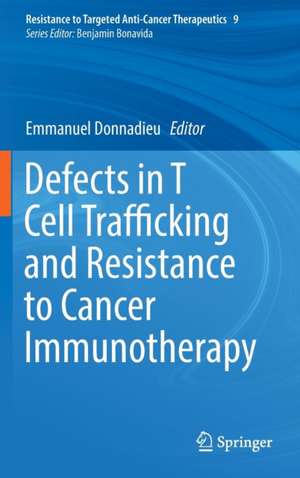 Defects in T Cell Trafficking and Resistance to Cancer Immunotherapy de Emmanuel Donnadieu