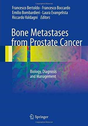 Bone Metastases from Prostate Cancer: Biology, Diagnosis and Management de Francesco Bertoldo