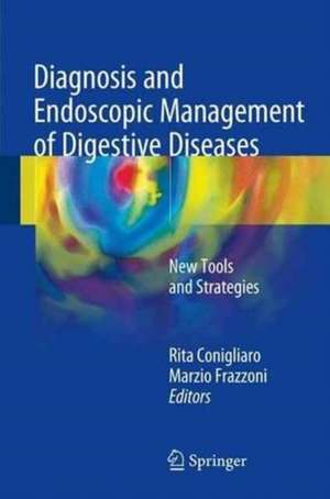 Diagnosis and Endoscopic Management of Digestive Diseases: New Tools and Strategies de Rita Conigliaro