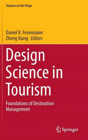 Design Science in Tourism: Foundations of Destination Management de Daniel R. Fesenmaier