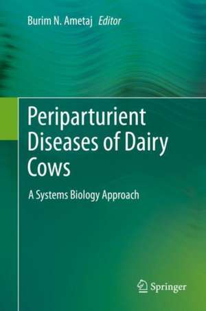 Periparturient Diseases of Dairy Cows: A Systems Biology Approach de Burim N. Ametaj