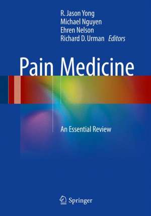 Pain Medicine: An Essential Review de R. Jason Yong